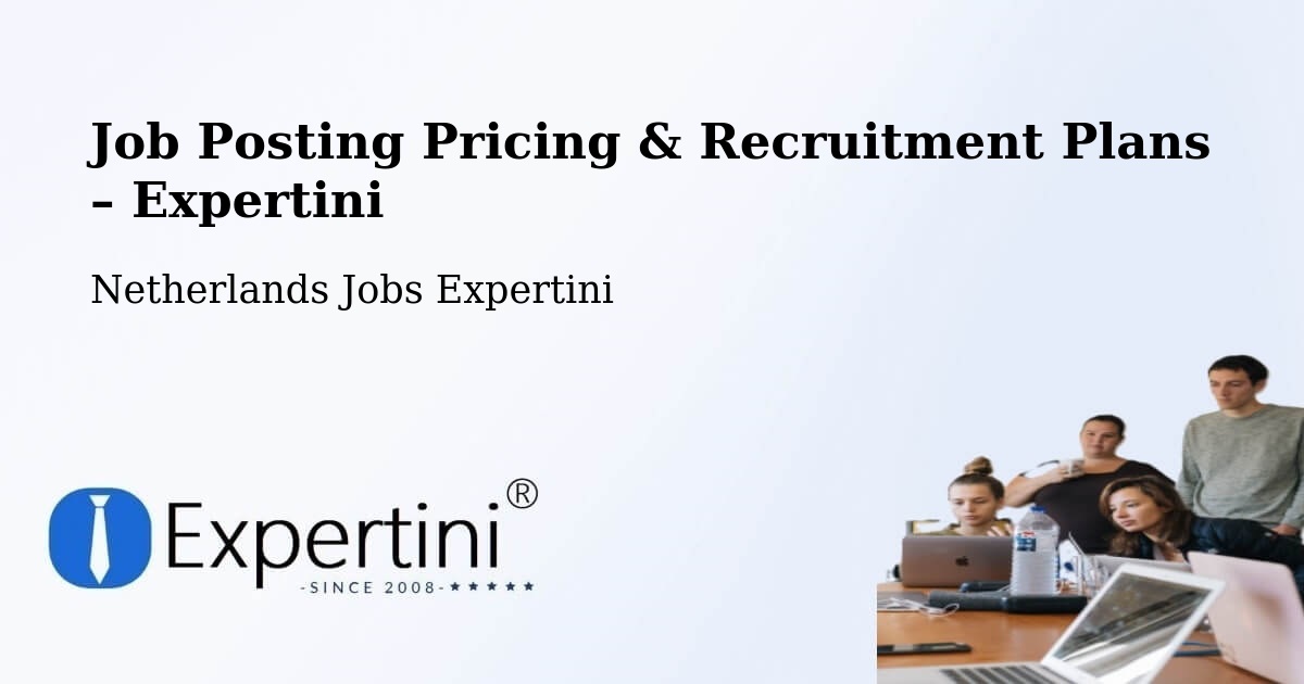 Job Posting Pricing & Recruitment Plans – Hillegom - Hillegom, Netherlands Jobs Expertini